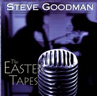 Steve Goodman - The Easter Tapes